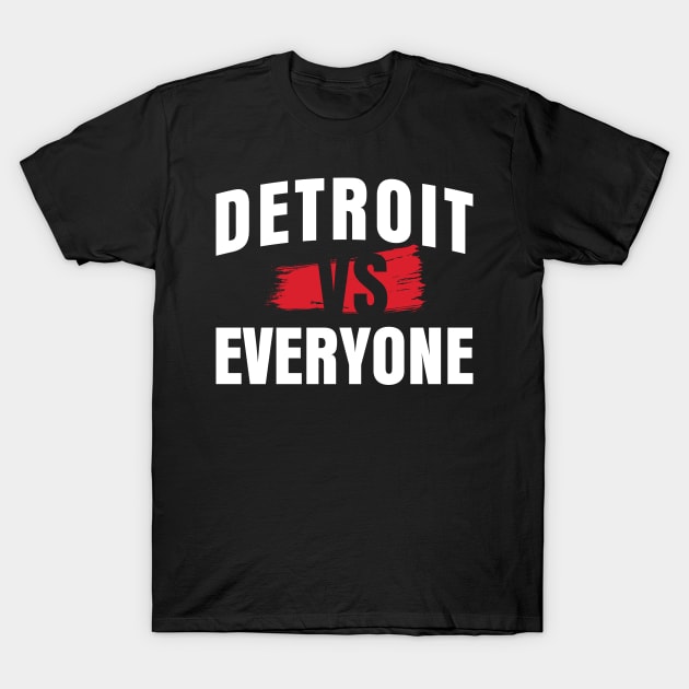 'Detroit vs Everyone' Cool Sports Lover T-Shirt by ourwackyhome